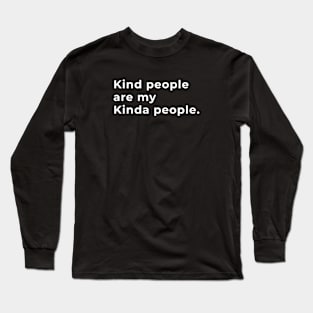 Kind People Are My Kinda People - Typography Long Sleeve T-Shirt